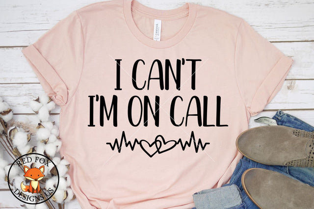 I Can't I'm On Call, Nurse Doctor File, Svg png dxf cut File SVG RedFoxDesignsUS 