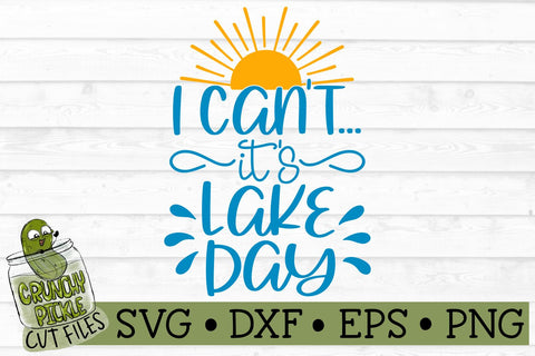 I Can't it's Lake Day SVG SVG Crunchy Pickle 