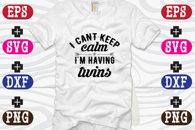 I cant keep calm, I'm having twins SVG Nurstore 