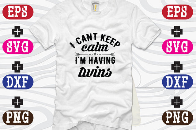 I cant keep calm, I'm having twins SVG Nurstore 