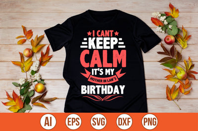 i cant keep calm it's my mother in law`s birthday t-shirt design SVG shah alam 