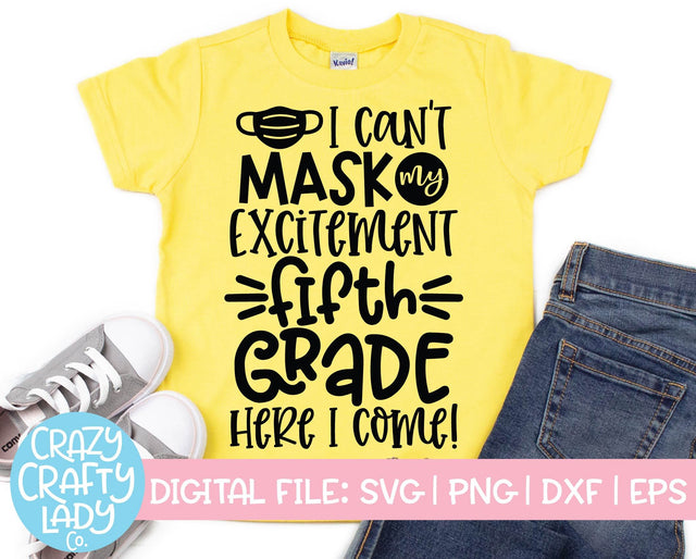 I Can't Mask My Excitement, Fifth Grade Here I Come | Back to School SVG Cut File SVG Crazy Crafty Lady Co. 