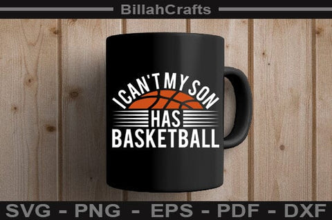 I Can't My Son Has Basketball SVG File SVG BillahCrafts 