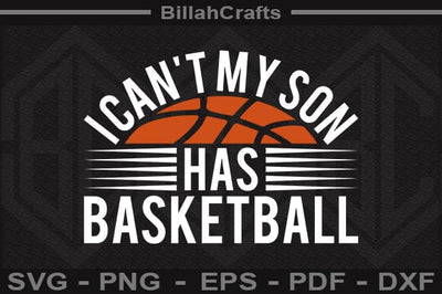 I Can't My Son Has Basketball SVG File SVG BillahCrafts 