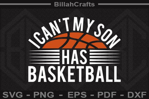 I Can't My Son Has Basketball SVG File SVG BillahCrafts 