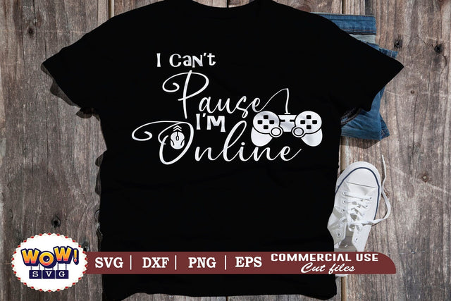 I can't pause I'm online svg,funny gamer svg,nerd geek svg,gaming svg,video game svg,gamer funny quotes,gift for gamer,gamer shirt svg,gamer svg,,files for cricut,svg files,files for silhouette,png design SVG Wowsvgstudio 