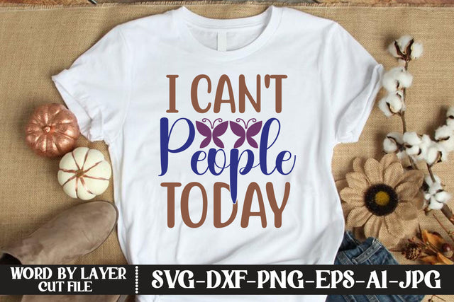 I Can't People Today SVG CUT FILE SVG MStudio 