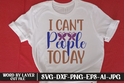 I Can't People Today SVG CUT FILE SVG MStudio 