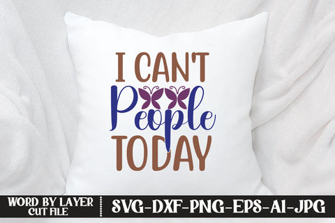 I Can't People Today SVG CUT FILE SVG MStudio 