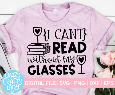 I Can't Read Without My Glasses | Wine | Funny Book Quote SVG Cut File SVG Crazy Crafty Lady Co. 