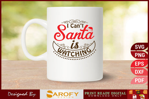 I Can't Santa is Watching Christmas SVG File SVG Sarofydesign 