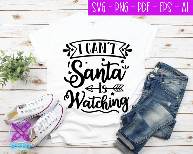 I Can't Santa is Watching Christmas SVG SVG Rumi Designed 