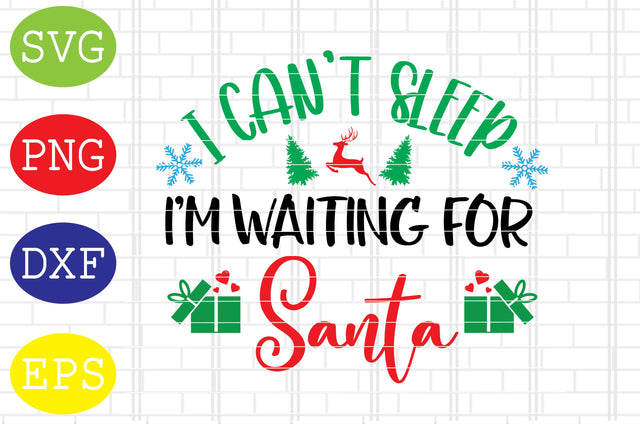I Can't Sleep I'm Waiting for Santa Svg, Merry Christmas Svg, Santa Svg, Christmas Holiday Svg, Png, Eps, Dxf Files SVG DigitalSvgFiles 
