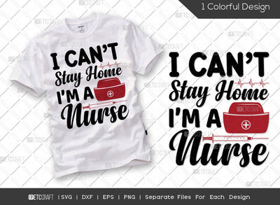 I Can't Stay Home I'm A Nurse SVG Cut File | Essential Worker Svg | Registered Nurse Svg | Nurse Life Svg | Funny Nurse Svg | Nurse Day Svg | Nurse Quote Svg SVG ETC Craft 