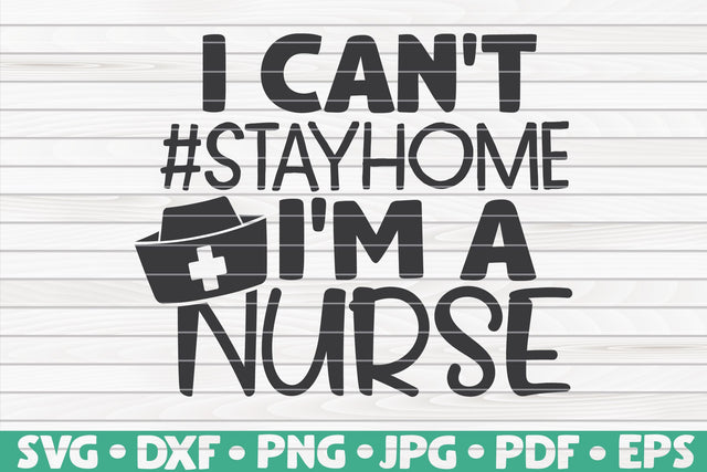 I can't stay home I'm a nurse SVG | Nurse quote SVG HQDigitalArt 