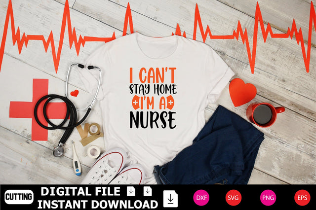 I Can't Stay Home I'm a Nurse SVG Shahin alam 