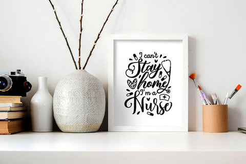 I Can't Stay Home, I'm a Nurse SVG SVG VectorSVGdesign 