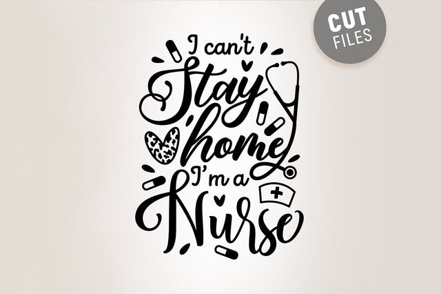 I Can't Stay Home, I'm a Nurse SVG SVG VectorSVGdesign 