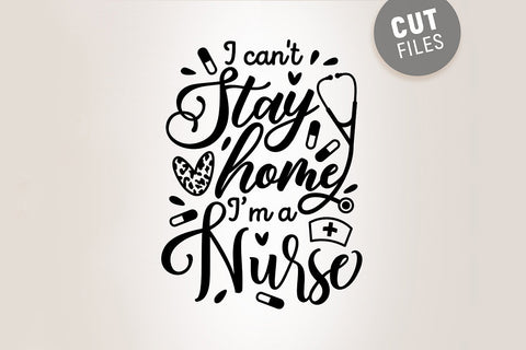 I Can't Stay Home, I'm a Nurse SVG SVG VectorSVGdesign 