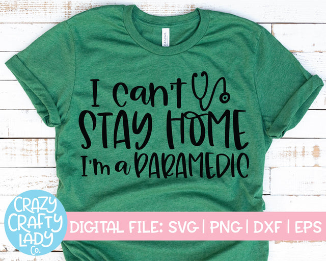 I Can't Stay Home, I'm a Paramedic | Medical Quote SVG Cut File SVG Crazy Crafty Lady Co. 