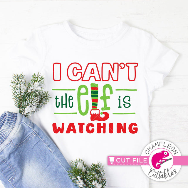 I can't - the elf is watching - funny Christmas kids design for shirt - SVG PNG DXF EPS JPEG SVG Chameleon Cuttables 