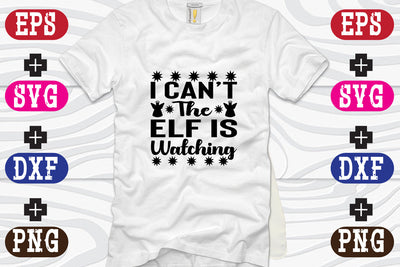 I Can't The Elf Is Watching SVG Nurstore 