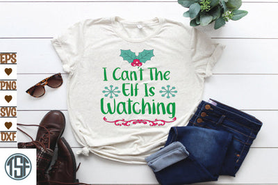 I Can't The Elf Is Watching SVG thesvgfactory 