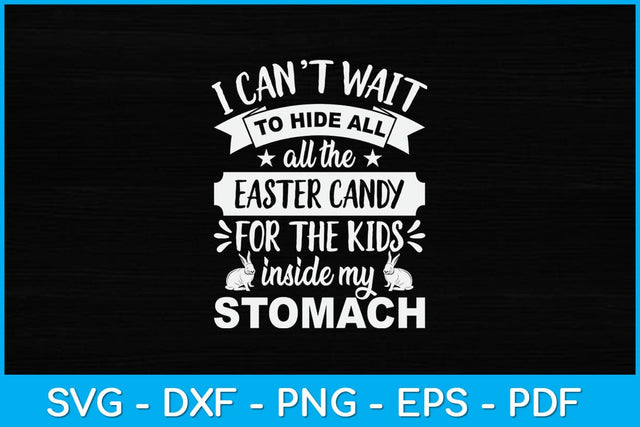 I Can't Wait To Hide All The Easter Candy For The Kids Inside My Stomach Svg SVG artprintfile 