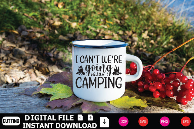 I Can't We're Going Camping SVG Shahin alam 