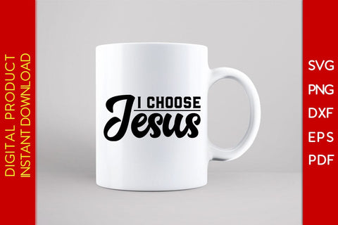 I Choose Jesus Christian SVG PNG PDF Cut File SVG Creativedesigntee 