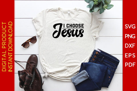 I Choose Jesus Christian SVG PNG PDF Cut File SVG Creativedesigntee 