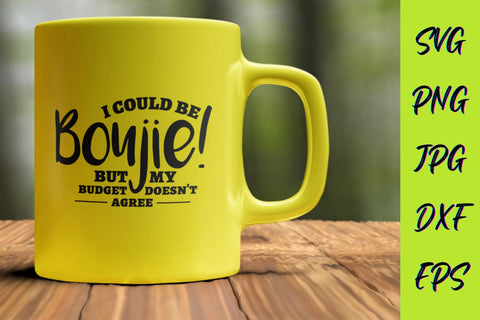 I Could Be Boujie SVG NextArtWorks 