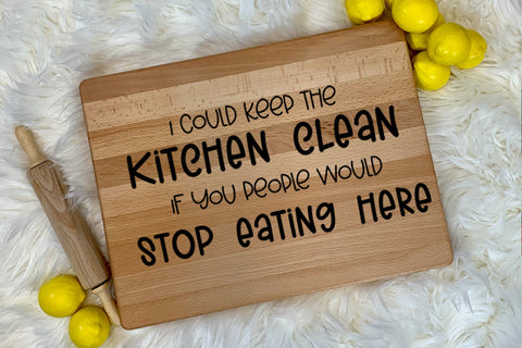 I Could Keep the Kitchen Clean I Kitchen Quote SVG SVG Happy Printables Club 