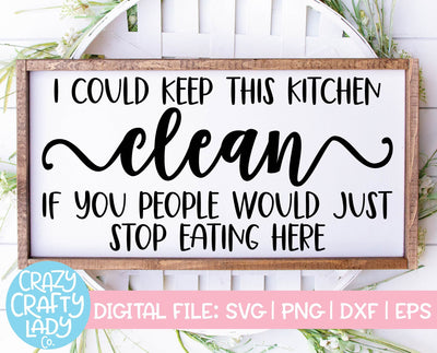 I Could Keep This Kitchen Clean | Home SVG Cut File SVG Crazy Crafty Lady Co. 