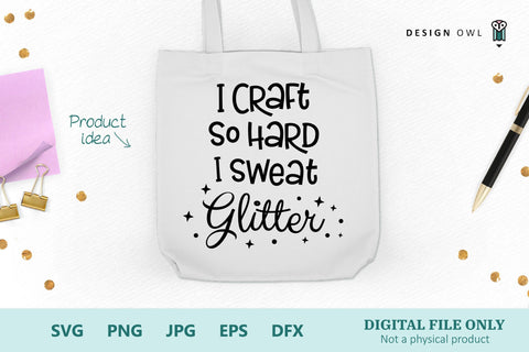 I craft so hard I sweat glitter SVG Design Owl 