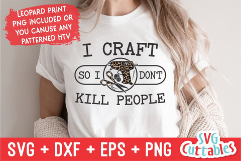 I Craft So I Don't Kill People svg - Crafting Cut File - svg - dxf - eps - png - Hobby - Crafters svg - Silhouette - Cricut - Digital File SVG Svg Cuttables 