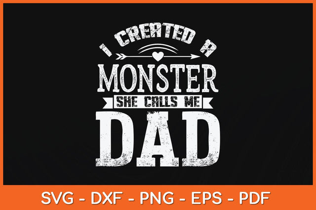 I Created A Monster She Calls Me Dad Fathers Day Svg File SVG Helal 