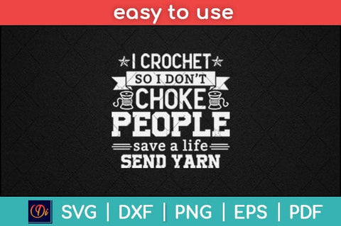 I Crochet So I Don't Choke People Save A Life Send Yarn Svg Design SVG artprintfile 
