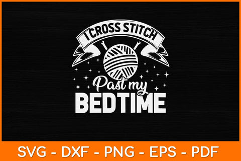 I Cross Stitch Past My Bedtime Funny Cross Stitch Svg Design SVG artprintfile 