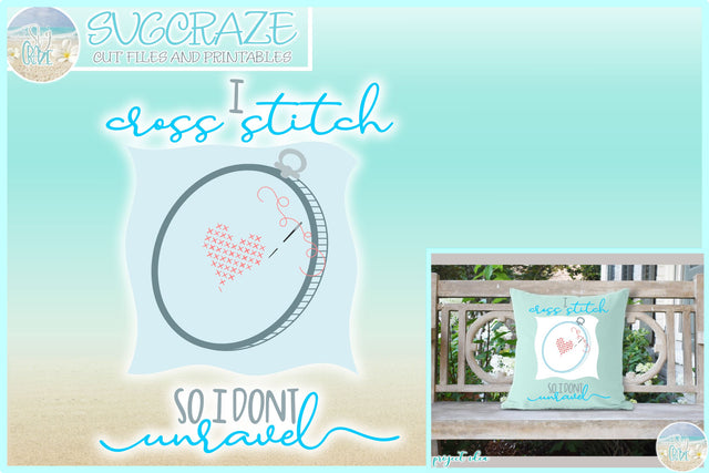 I Cross Stitch So I Don't Unravel - Cute Funny Quote Saying SVG SVG Harbor Grace Designs 