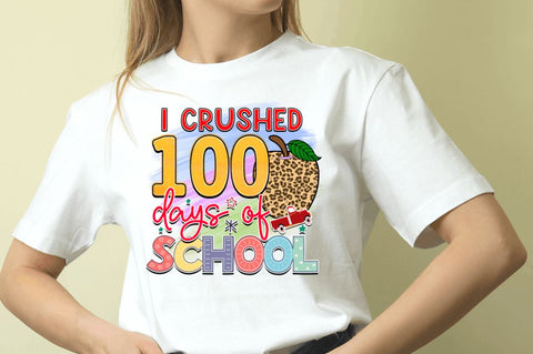 I crushed 100 days of school Sublimation PNG, 100 Days Of School Sublimation Design Sublimation Regulrcrative 