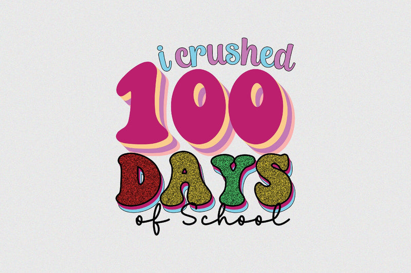 I Crushed 100 Days of School Sublimation SVGArt 
