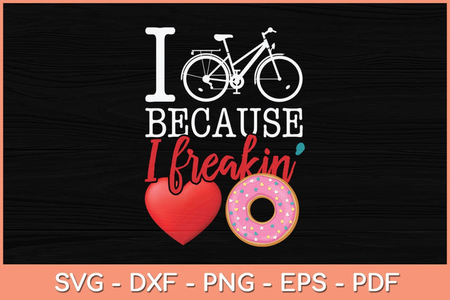I Cycle Because I Freakin' Love Donuts Cycling Svg Cutting File SVG Helal 