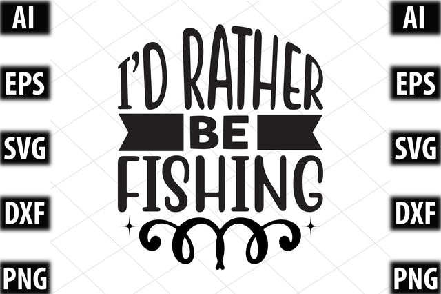 I ‘D Rather Be Fishing SVG SVGista 