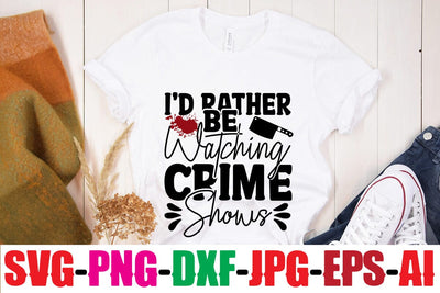 I d Rather Be Watching Crime Shows SVG MStudio 