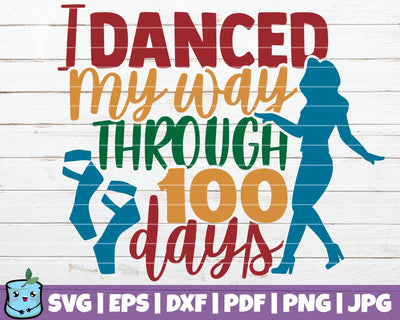 I Danced My Way Through 100 Days SVG MintyMarshmallows 