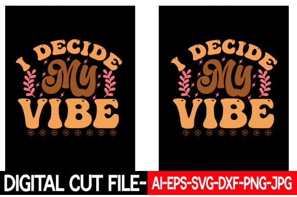 I Decide My Vibe Retro Inspirational Design SVG Blessedprint 