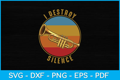 I Destroy Silence Trumpet Player Svg Design SVG artprintfile 
