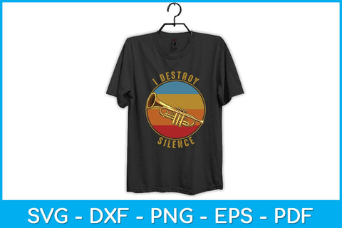 I Destroy Silence Trumpet Player Svg Design SVG artprintfile 