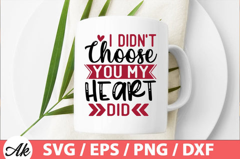 I didn't choose you my heart did SVG SVG akazaddesign 